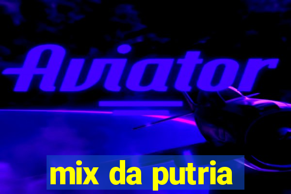 mix da putria